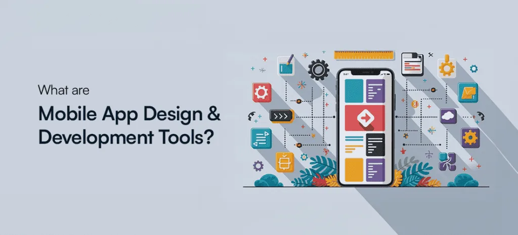 Mobile App Design and Development Tools