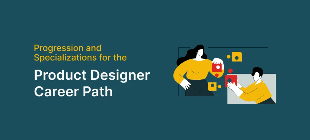 Progression and Specializations for the Product Designer Career Path