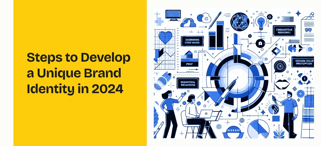 Steps to Develop a Unique Brand Identity in 2024