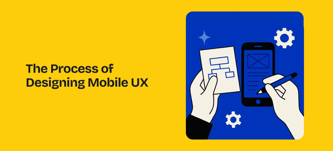 The Process of Designing Mobile UX