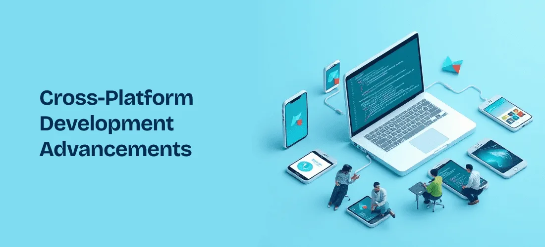 Cross-Platform Development Advancements