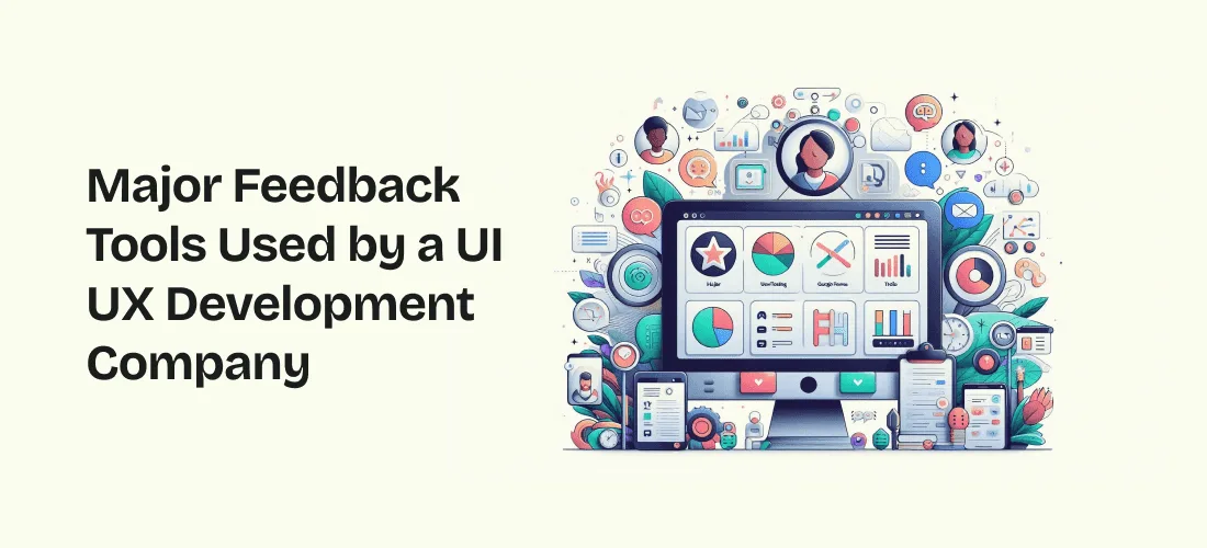 Major Feedback Tools Used by a UI UX Development Company