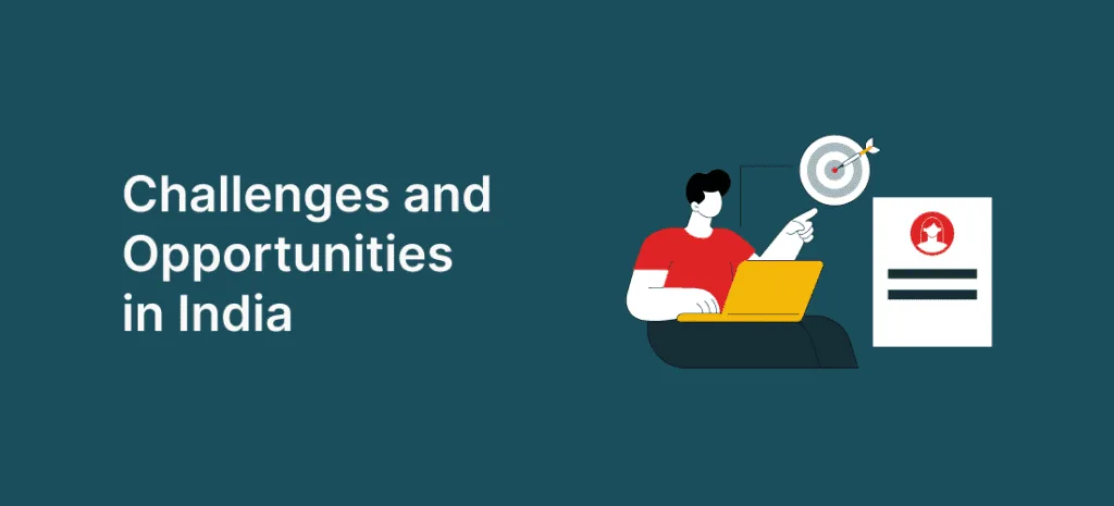 Challenges and Opportunities in India