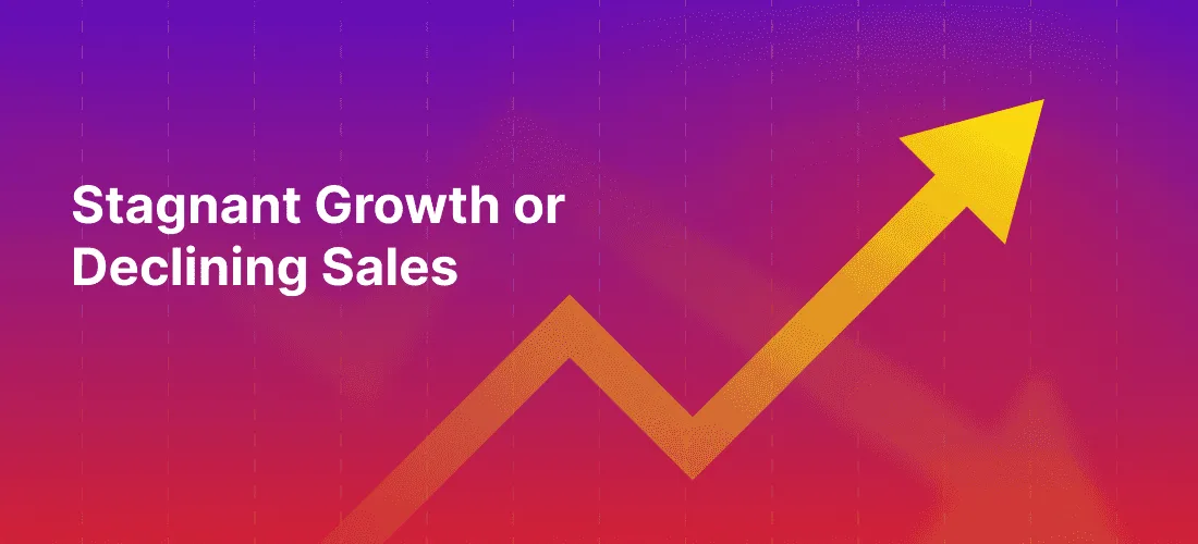Stagnant Growth or Declining Sales