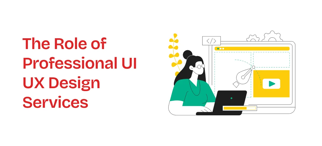 The Role of Professional UI UX Design Services