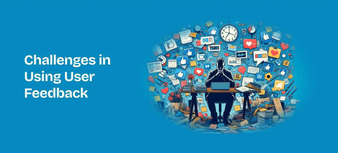 Challenges in Using User Feedback