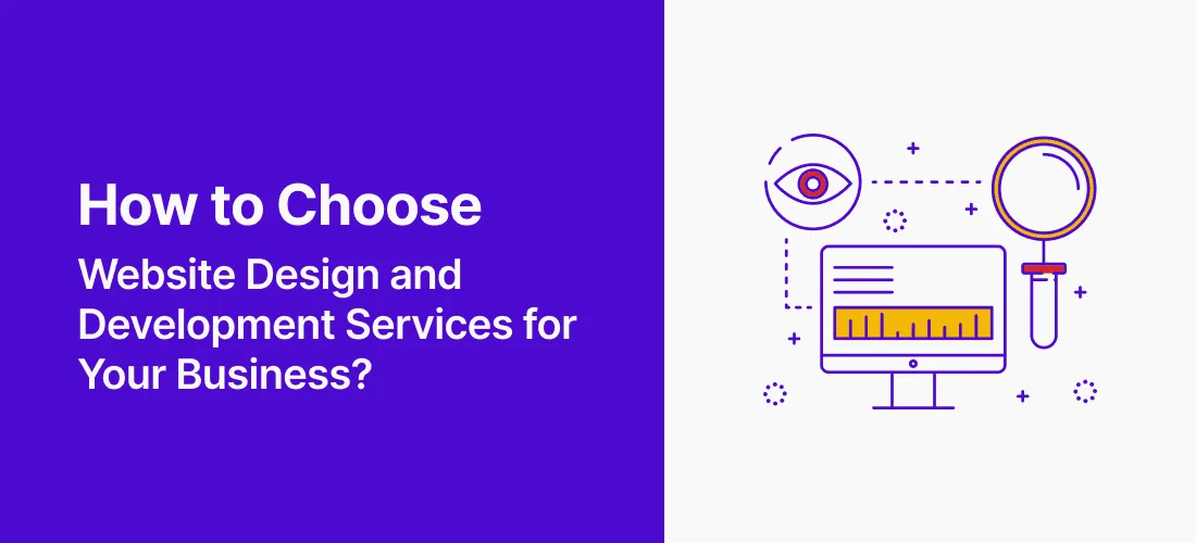 How to Choose Website Design and Development Services for Your Business?